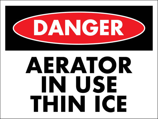 Danger Aerator In Use Thin Ice Sign - New Signs