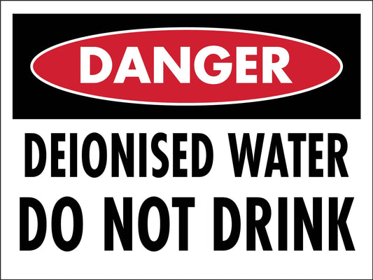 Danger Deionised Water Do Not Drink Sign - New Signs