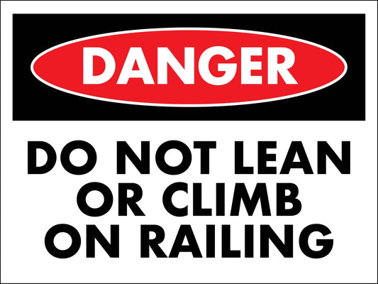 Danger Do Not Lean Or Climb On Railing Sign - New Signs