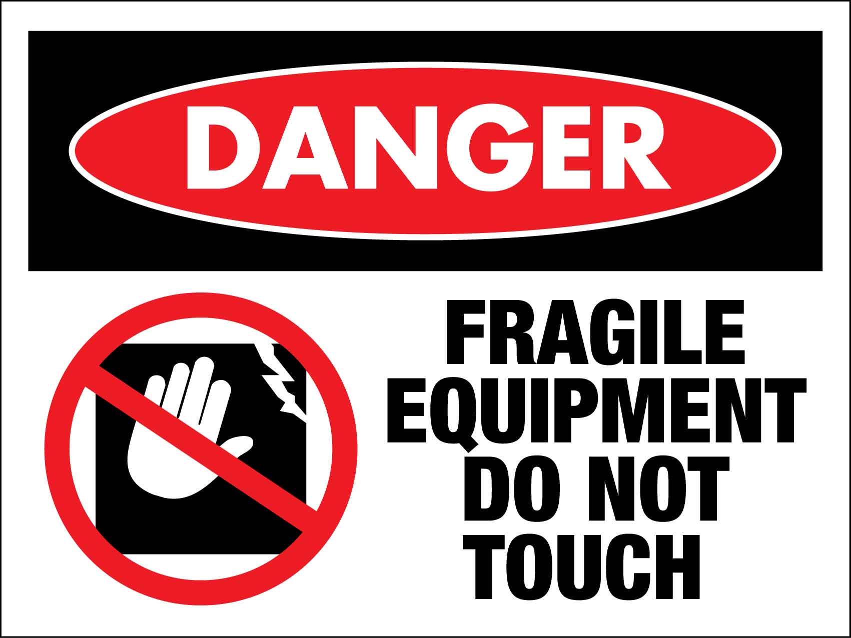 Danger Fragile Equipment Do Not Touch Sign - New Signs