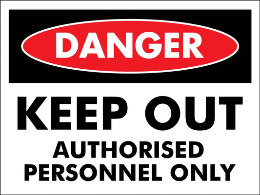 Danger Keep Out Authorised Personnel Only Sign - New Signs