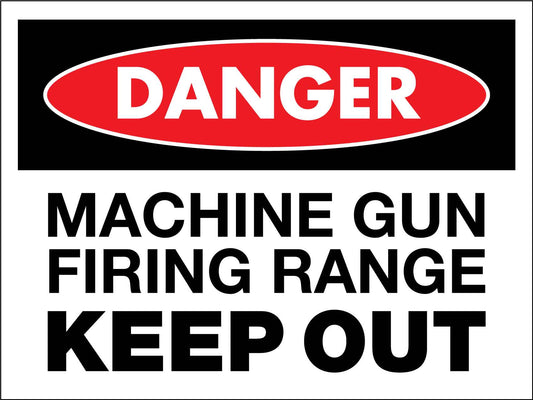 Danger Machine Gun Firing Range Keep Out Sign - New Signs