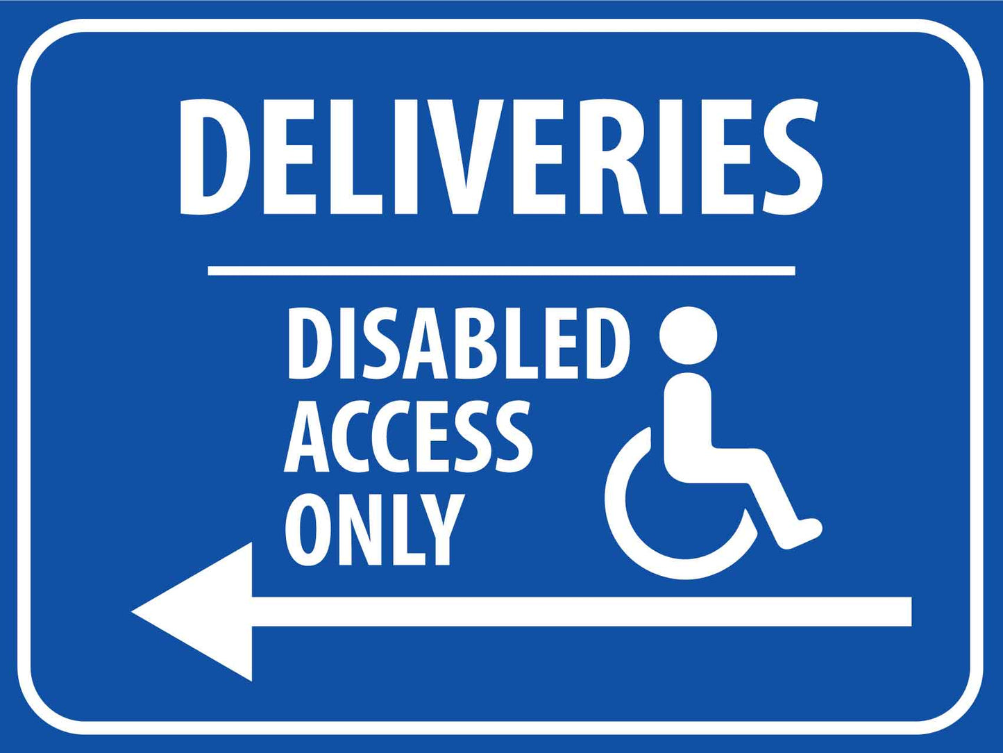 Deliveries Disabled Access Only Left Arrow Sign - New Signs