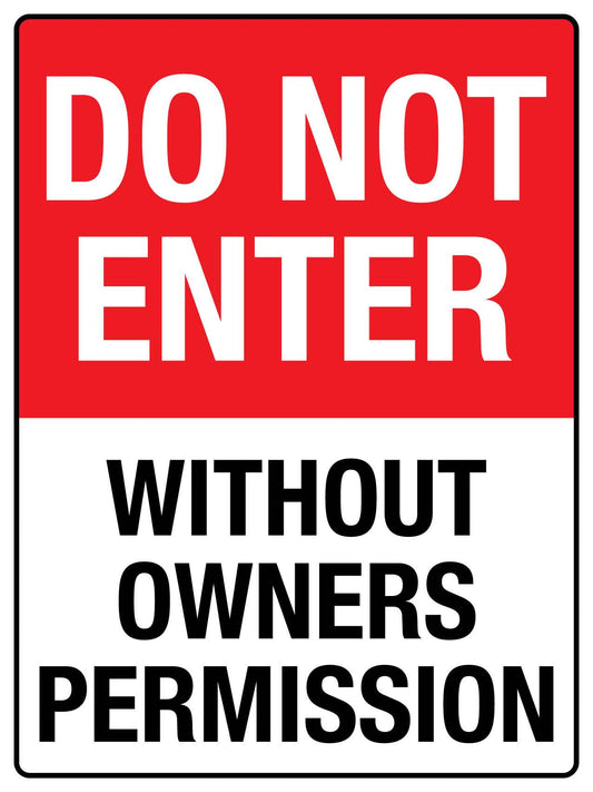 Do Not Enter Without Owners Permission Sign - New Signs