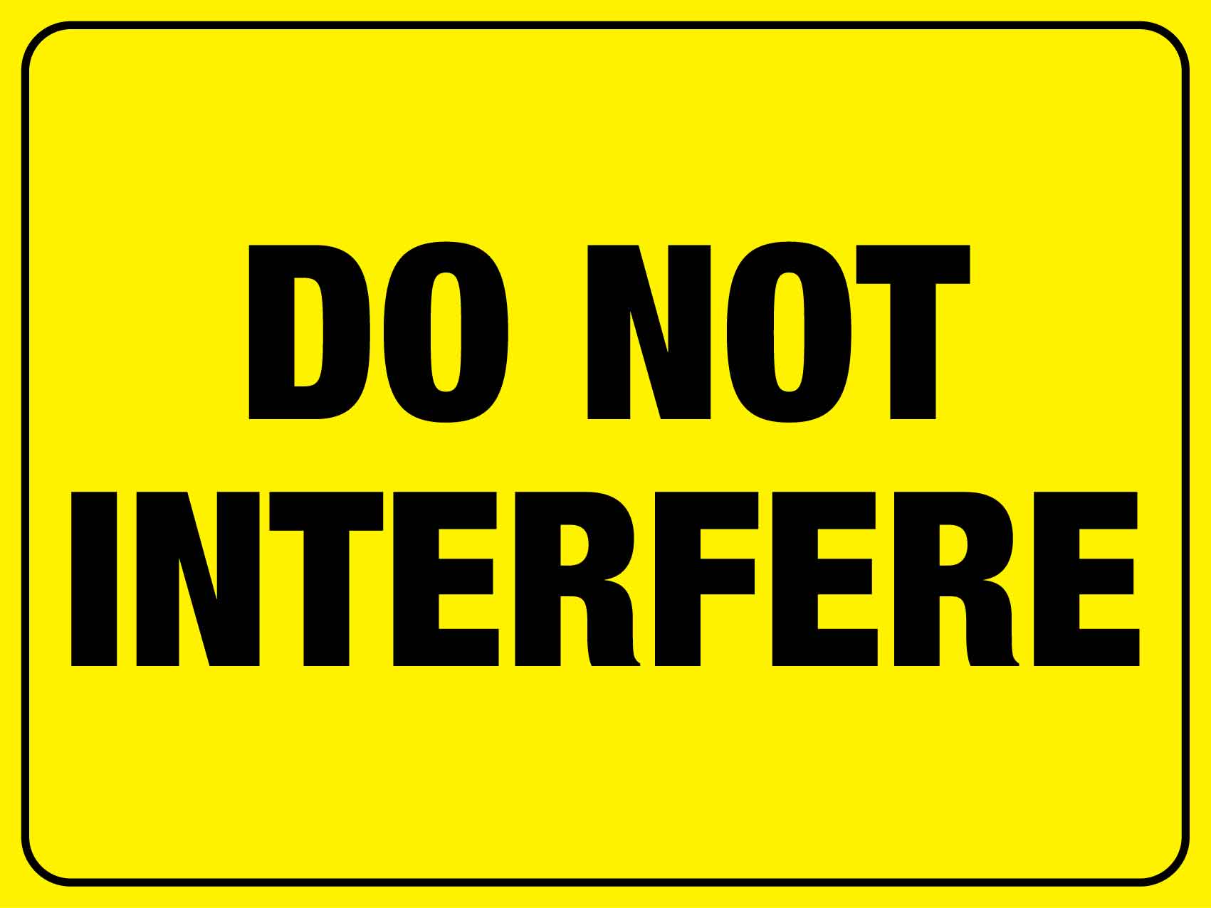 Do Not Interfere Sign - New Signs