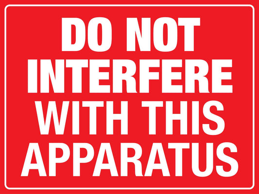 Do Not Interfere With This Apparatus Sign - New Signs