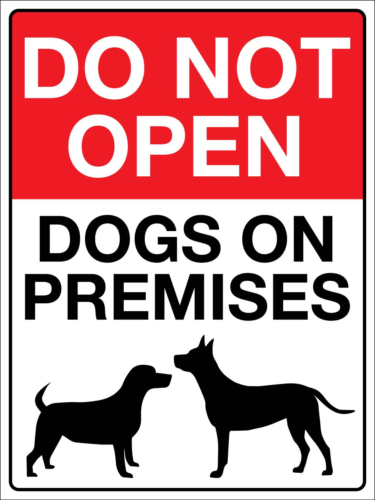 Do Not Open Dogs On Premises Sign - New Signs
