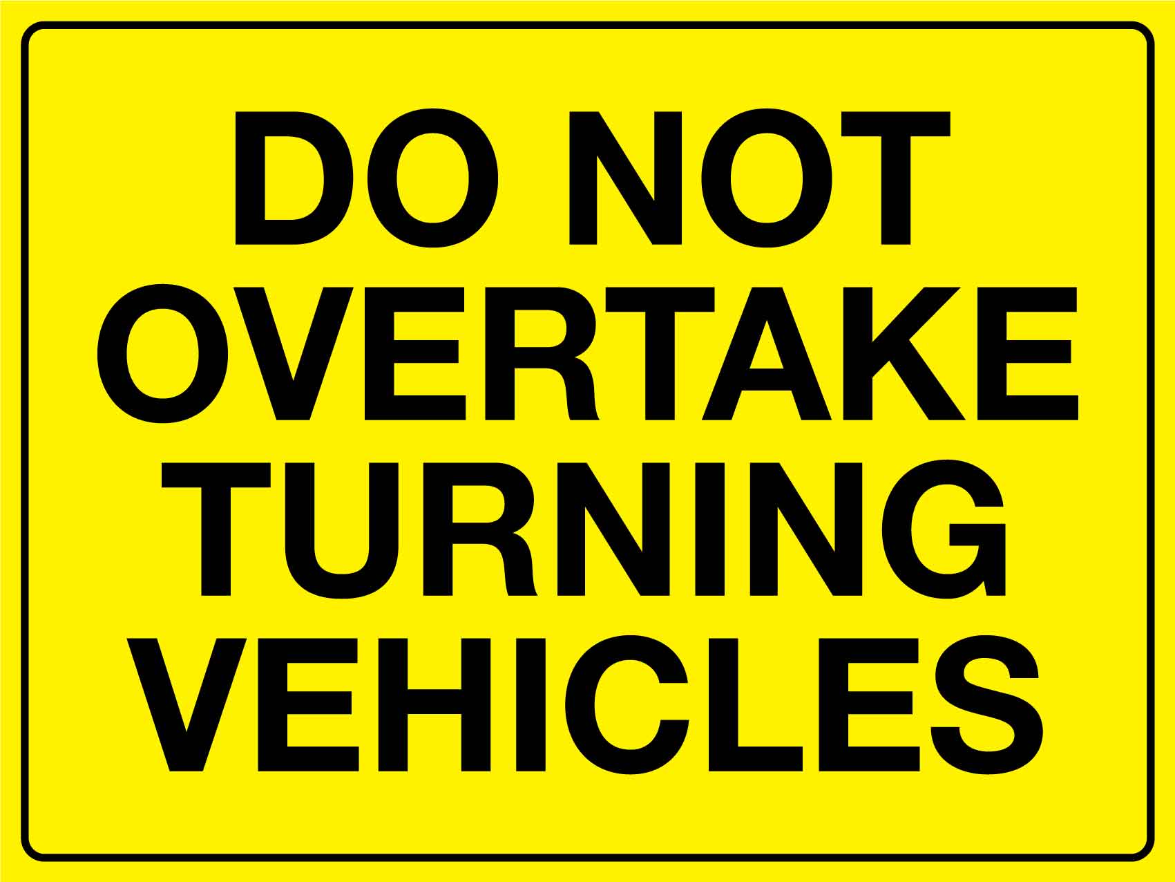 Do Not Overtake Turning Vehicles Sign - New Signs