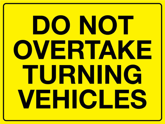 Do Not Overtake Turning Vehicles Sign - New Signs