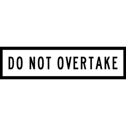 Do Not Overtake White Long Skinny Multi Message Traffic Sign - New Signs