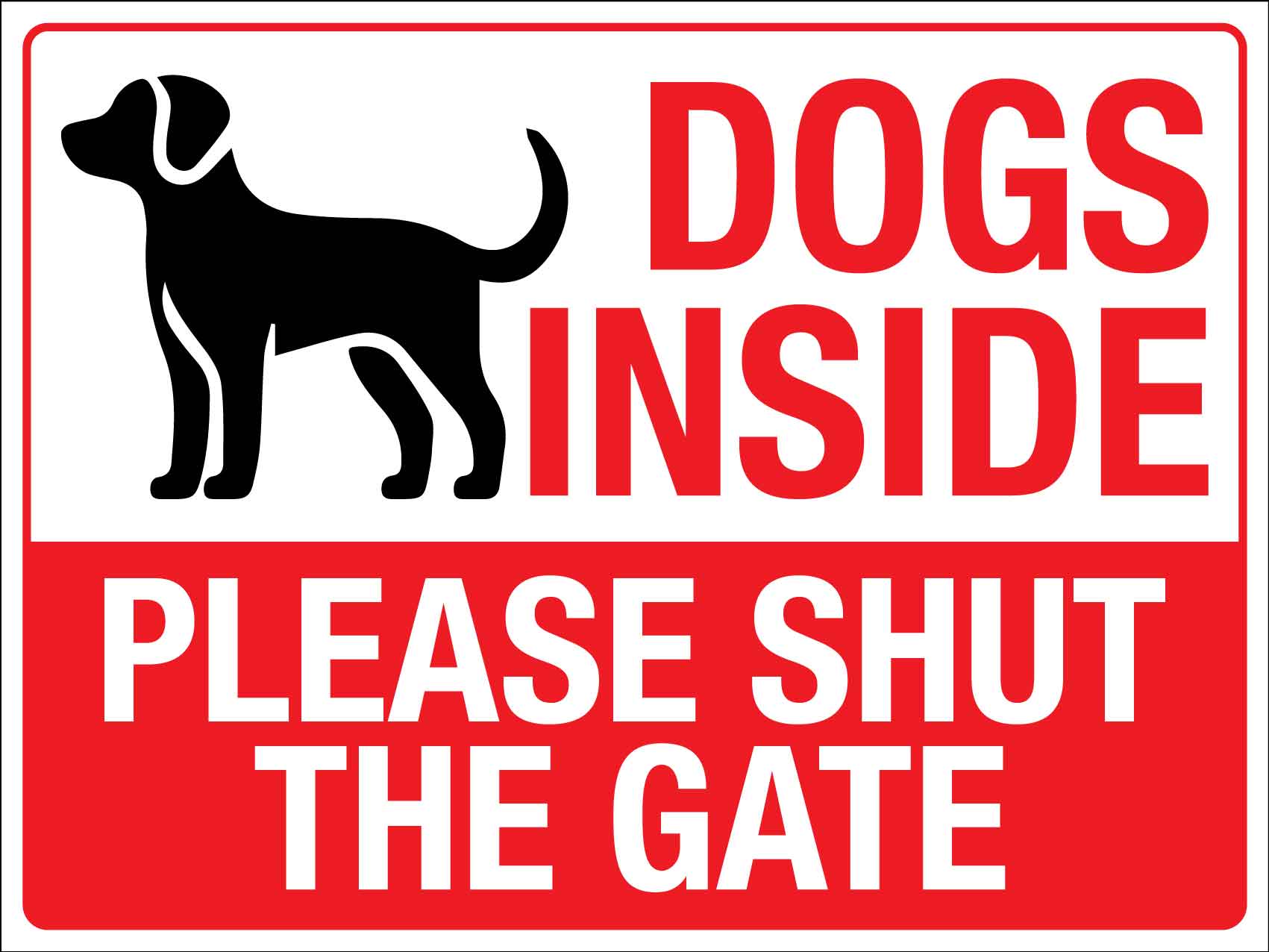 Dogs Inside Please Shut The Gate Sign - New Signs