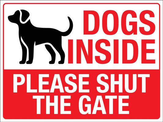 Dogs Inside Please Shut The Gate Sign - New Signs