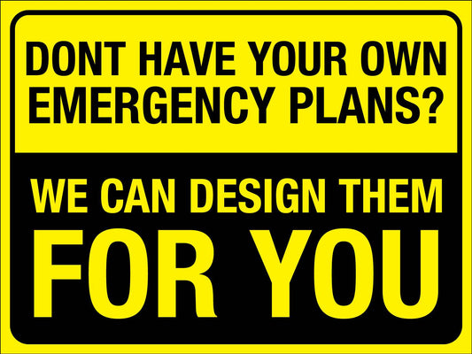 Don't Have Your Own Emergency Plans Sign - New Signs