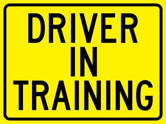 Driver In Training Sign - New Signs