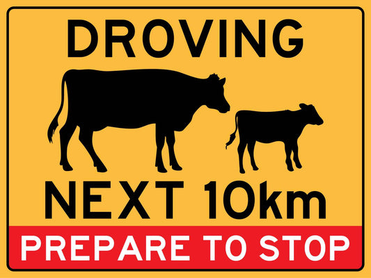 Droving Next 10km Prepare To Stop Sign - New Signs