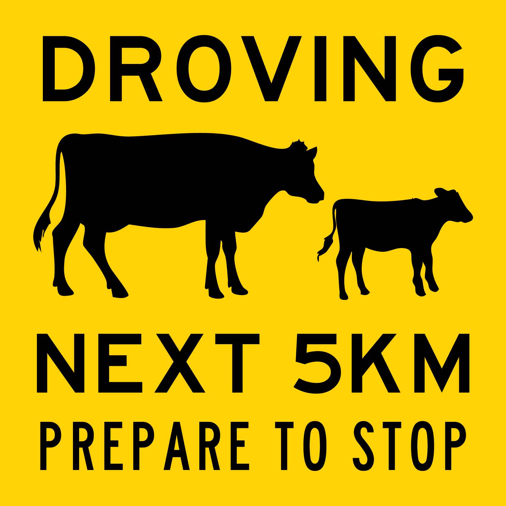 Droving Next 5km Prepare To Stop Multi Message Traffic Sign - New Signs