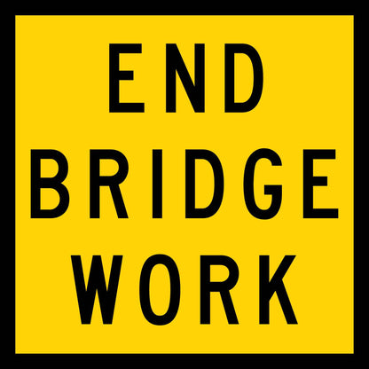 End Bridge Work Multi Message Traffic Sign - New Signs