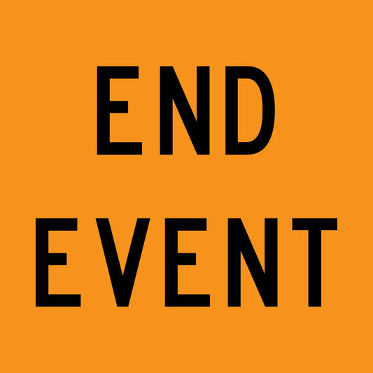 End Event Orange Multi Message Traffic Sign - New Signs