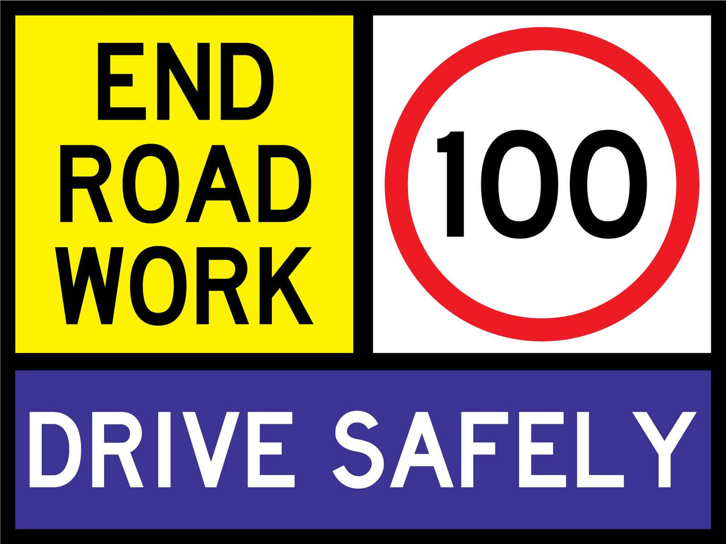 End Road Work Drive Safely 100km Sign - New Signs