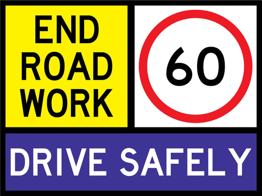 End Road Work Drive Safely 60km Sign - New Signs