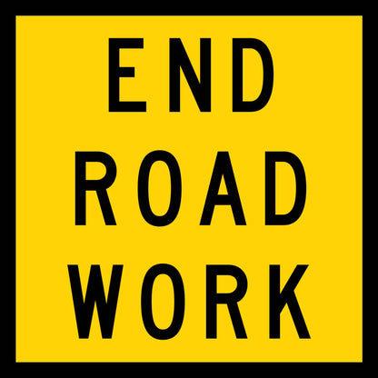End Road Work Multi Message Traffic Sign - New Signs