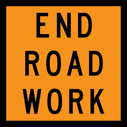 End Road Work Orange Multi Message Traffic Sign - New Signs