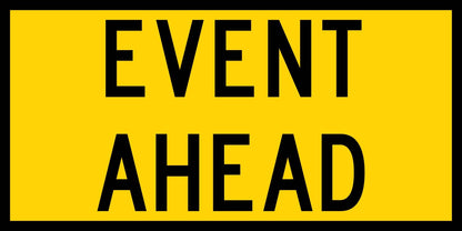 Event Ahead Long Multi Message Traffic Sign - New Signs