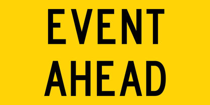 Event Ahead Long Multi Message Traffic Sign - New Signs