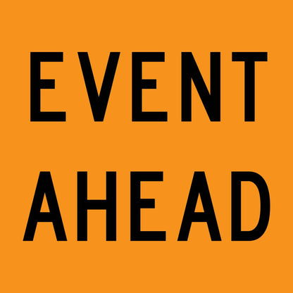 Event Ahead Orange Multi Message Traffic Sign - New Signs