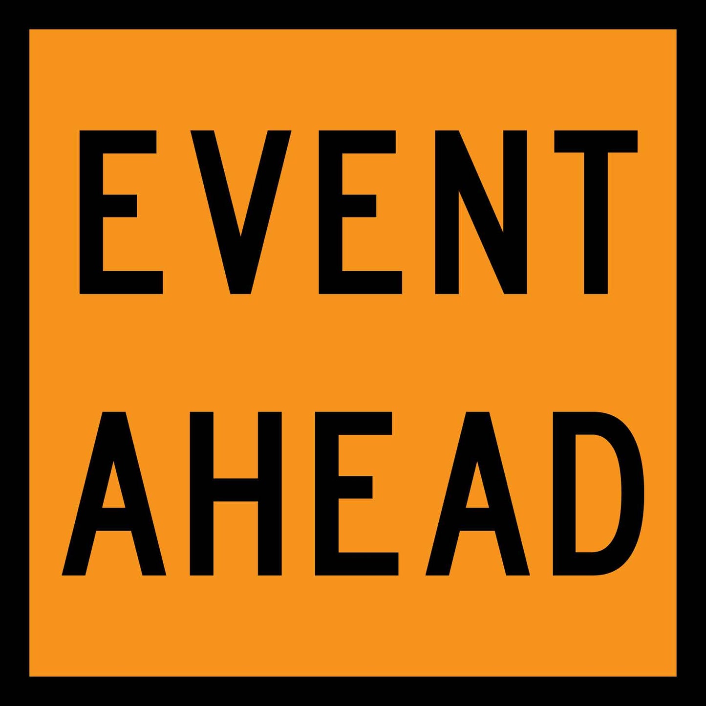 Event Ahead Orange Multi Message Traffic Sign - New Signs