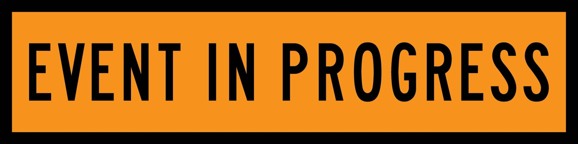 Event in Progress Orange Long Skinny Multi Message Traffic Sign - New Signs