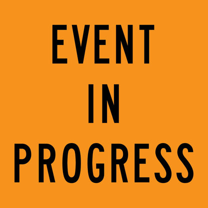 Event In Progress Orange Multi Message Traffic Sign - New Signs