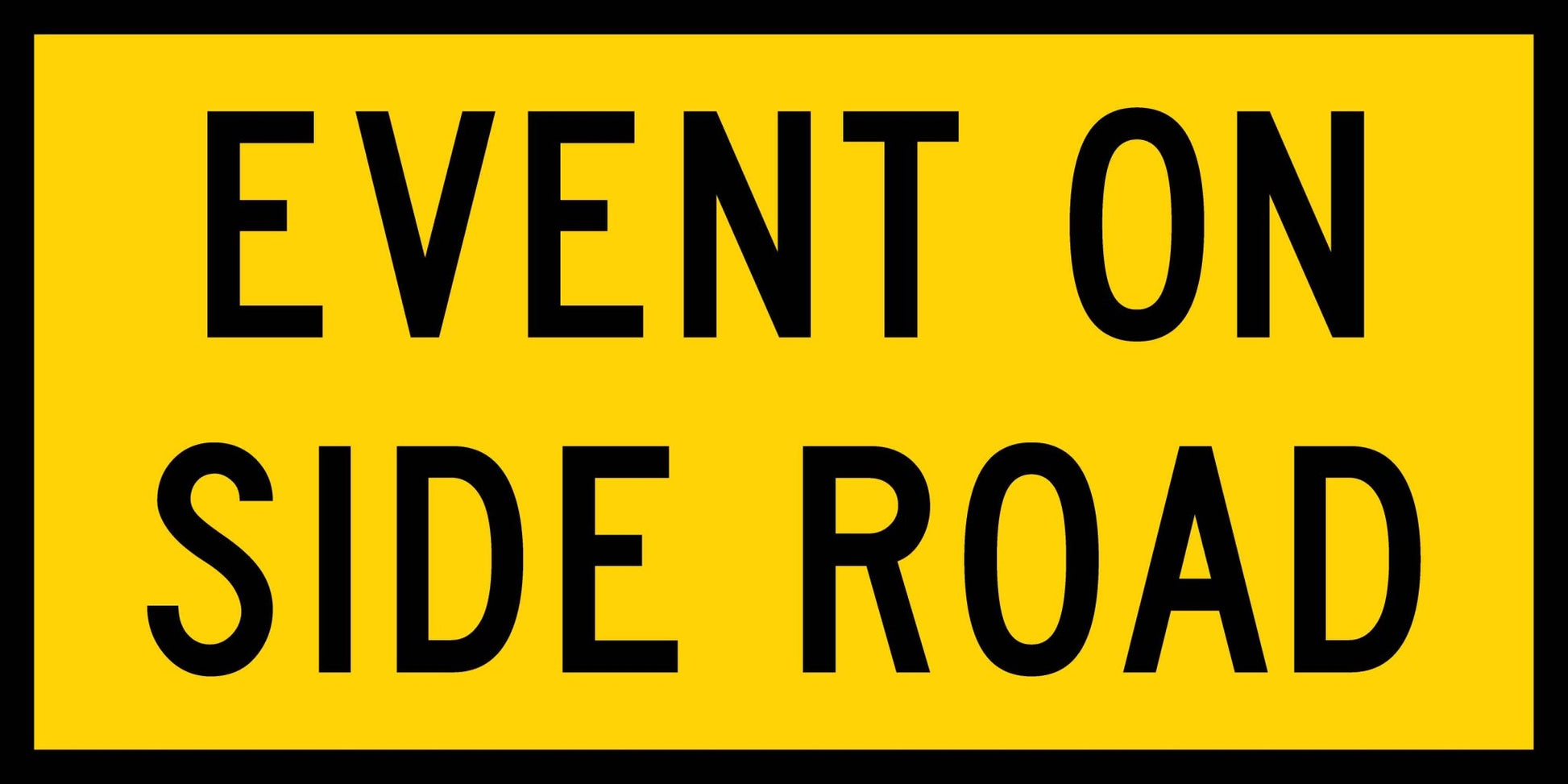 Event On Side Road Long Multi Message Traffic Sign - New Signs