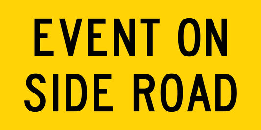Event On Side Road Long Multi Message Traffic Sign - New Signs