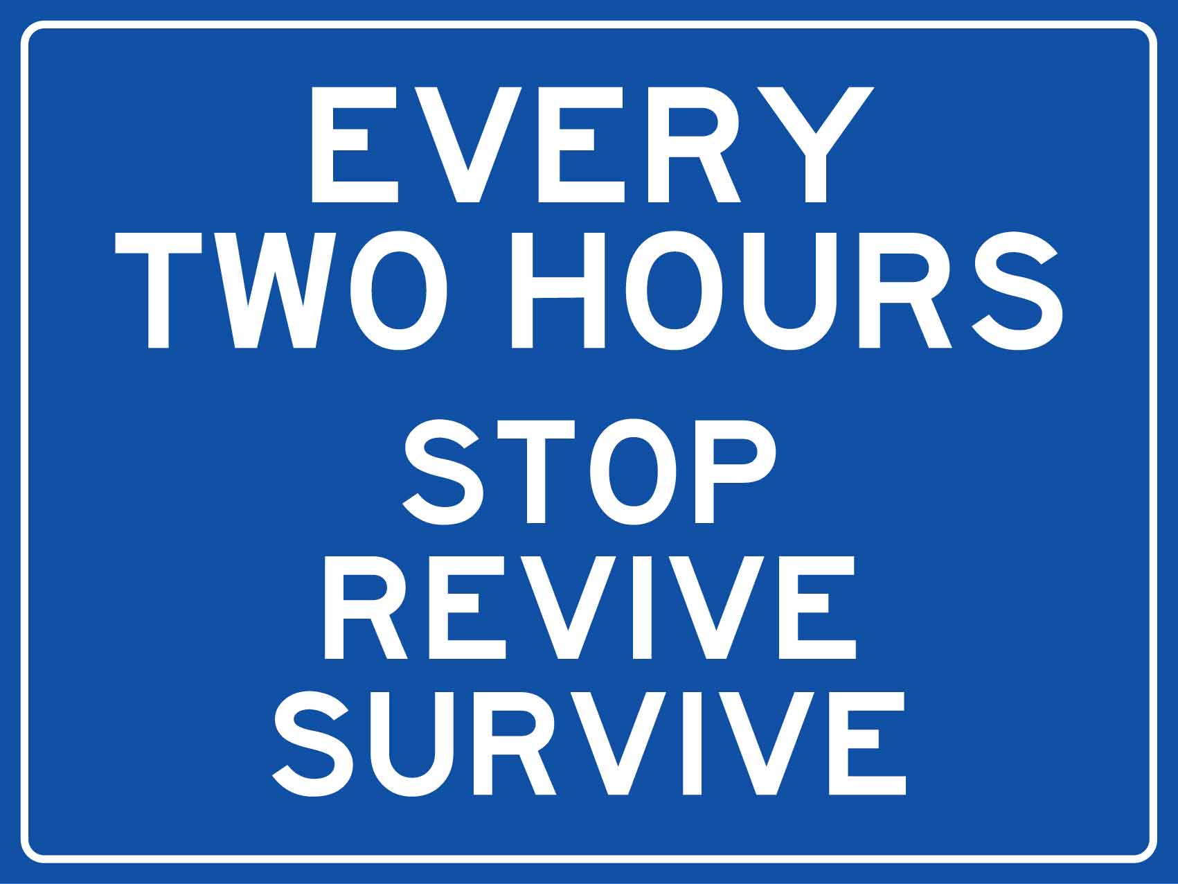 Every Two Hours Stop Revive Survive Sign - New Signs