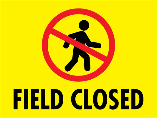 Field Closed Sign - New Signs