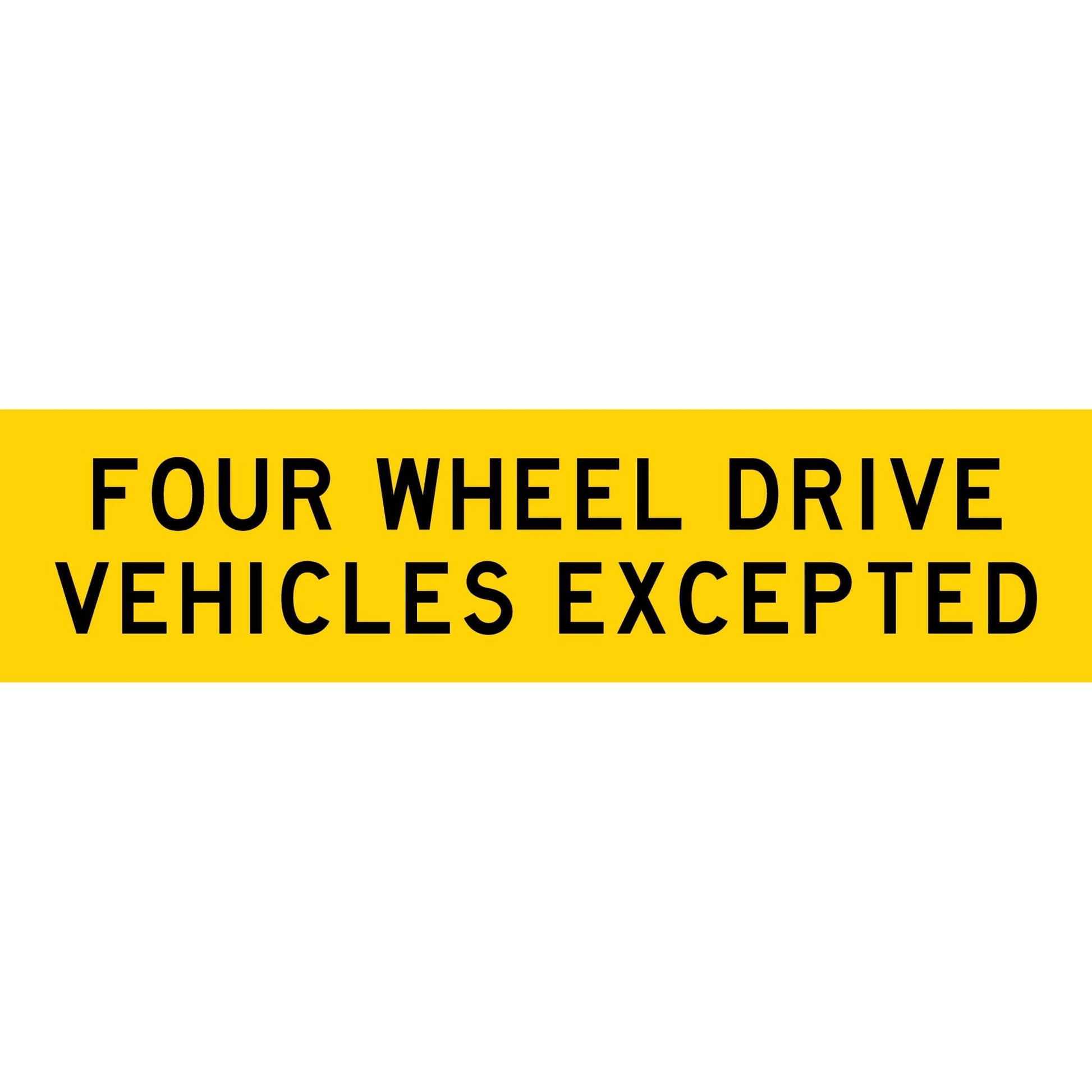 Four Wheel Drive Vehicles Excepted Long Skinny Multi Message Traffic Sign - New Signs