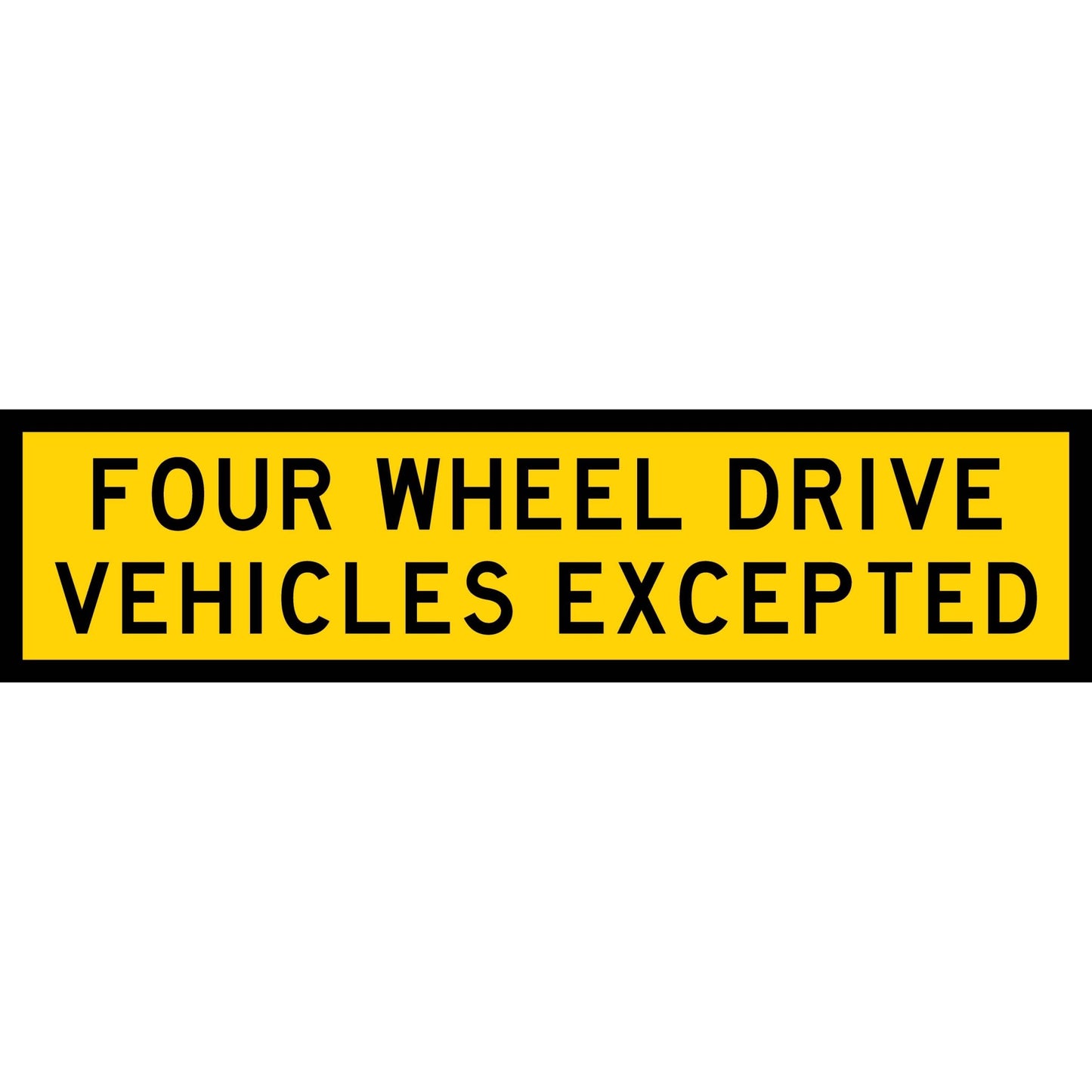 Four Wheel Drive Vehicles Excepted Long Skinny Multi Message Traffic Sign - New Signs