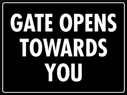 Gate Opens Towards You Sign - New Signs