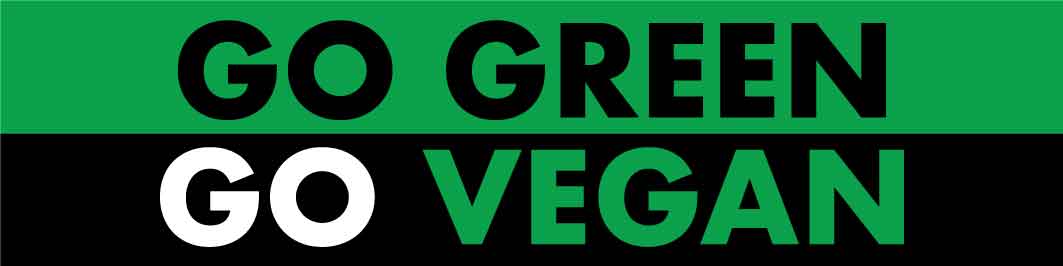 Go Green Go Vegan Car Bumper Stickers - New Signs