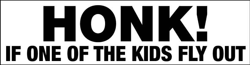 Honk If One Of The Kids Fly Out Car Bumper Stickers - New Signs