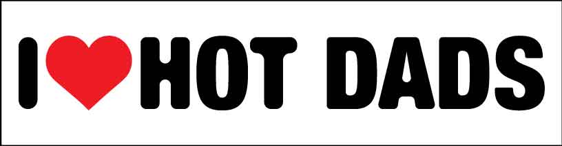 I Heart Hot Dads Car Bumper Stickers - New Signs