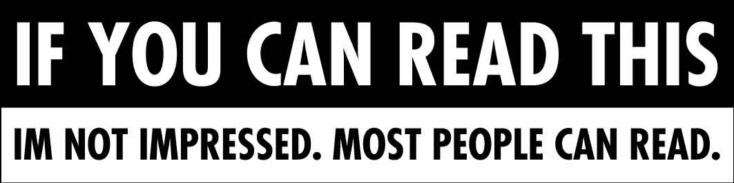 If You Can Read This Im Not Impressed Car Bumper Stickers - New Signs