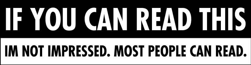 If You Can Read This Im Not Impressed Car Bumper Stickers - New Signs