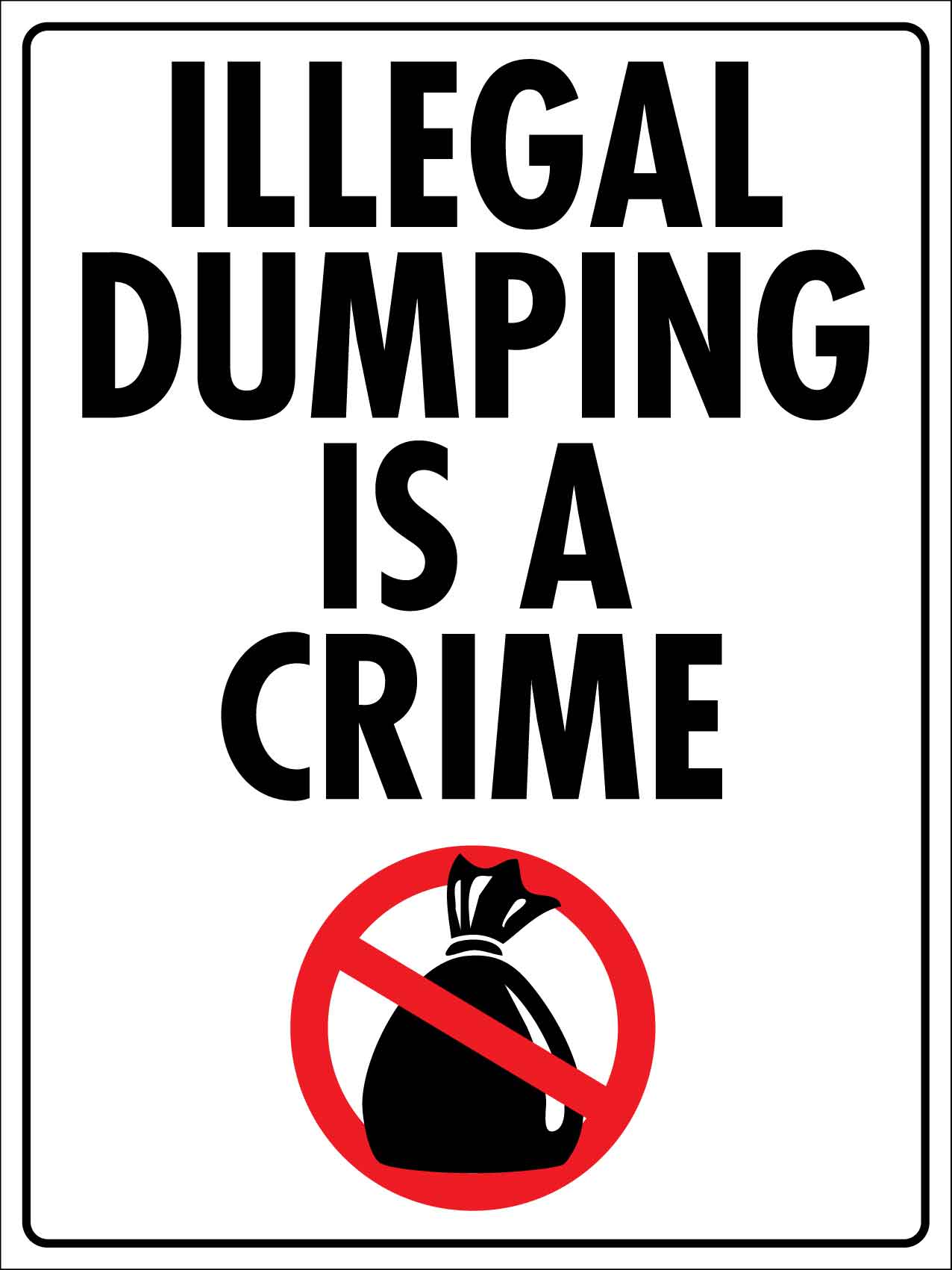 Illegal Dumping Is A Crime Sign - New Signs