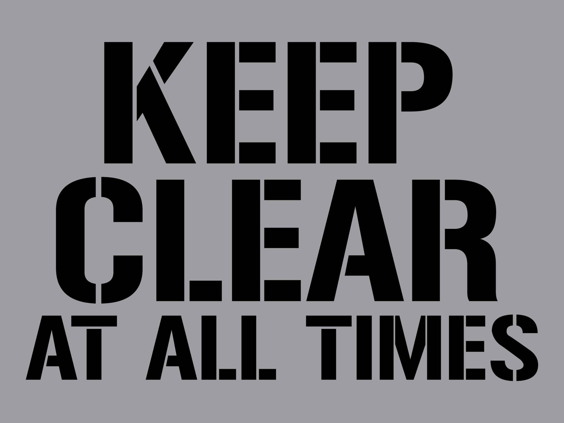 Keep Clear At All Times - Aluminium Composite Stencil - New Signs