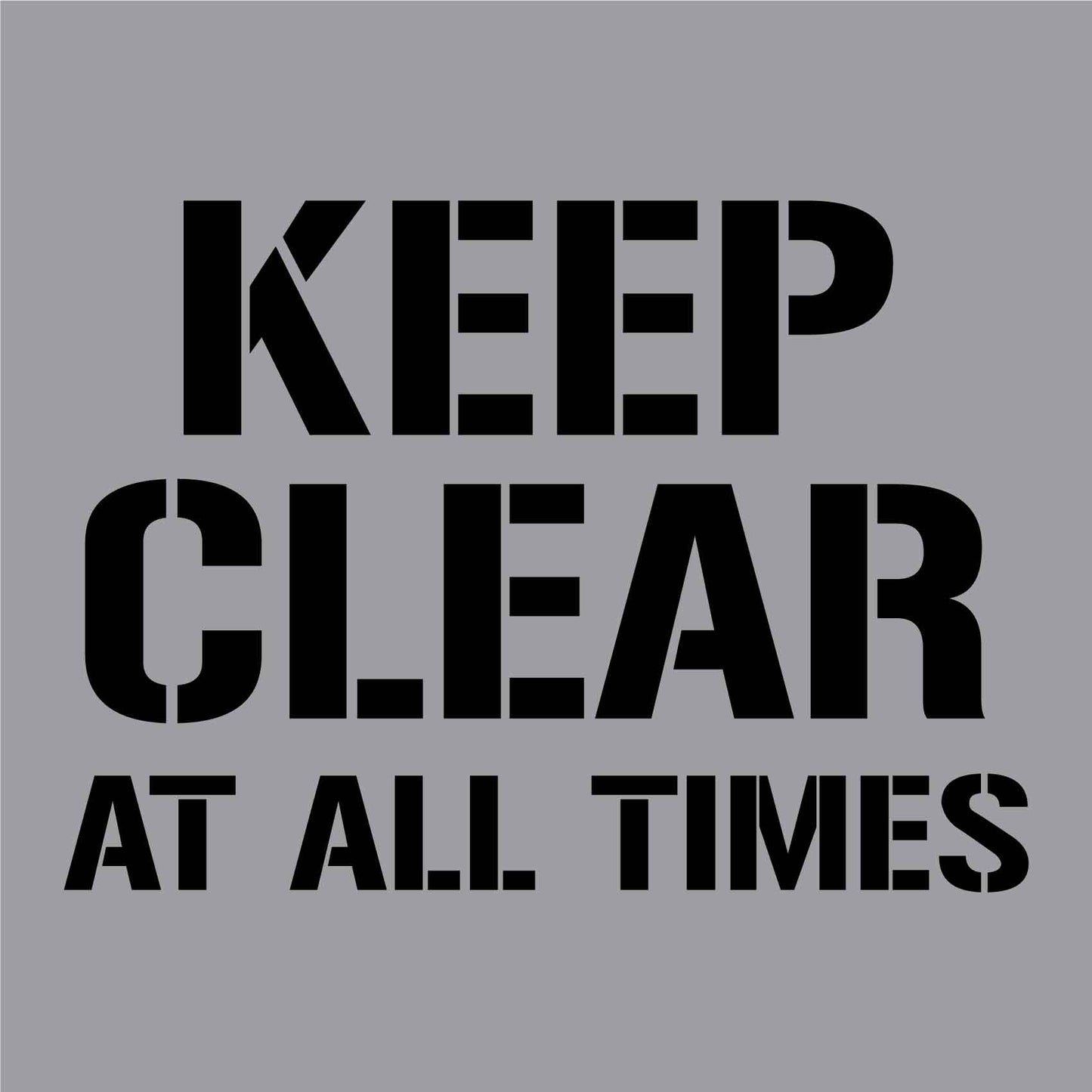 Keep Clear At All Times - Aluminium Composite Stencil - New Signs