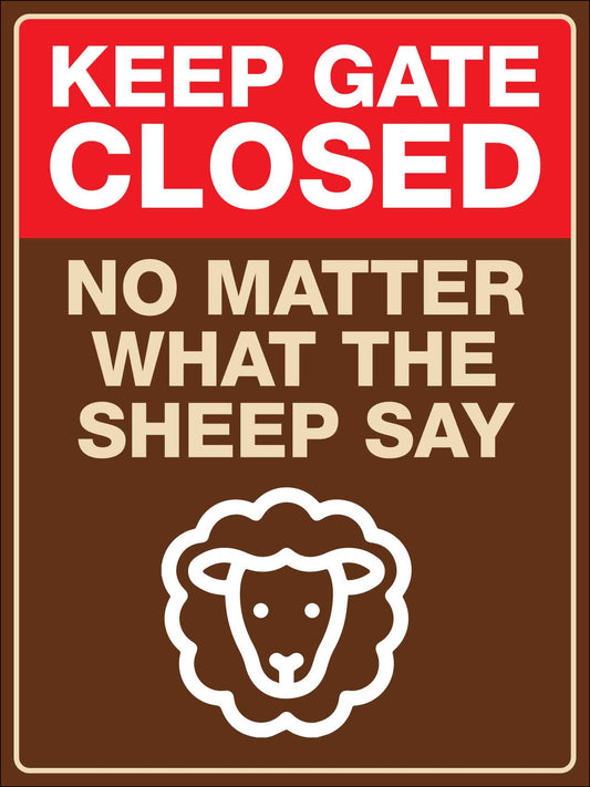 Keep Gate Closed No Matter What The Sheep Say Sign - New Signs