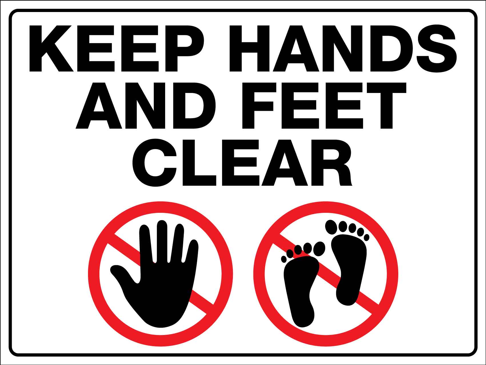 Keep Hands And Feet Clear Sign - New Signs