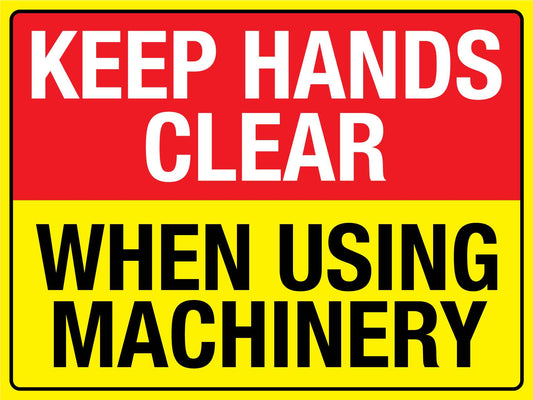 Keep Hands Clear When Using Machinery Sign - New Signs